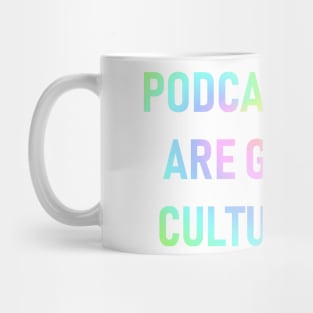 Podcasts are Gay Culture (Pastel Rainbow) Mug